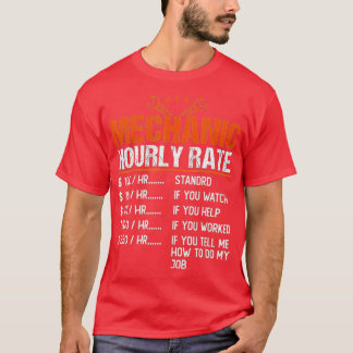 Mechanic Hourly Rate Gift  Funny Labour Rates  T-Shirt