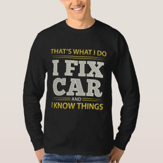 Mechanic I fix car and i know things  T-Shirt