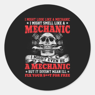 Mechanic I Might Look Like A Mechanic Classic Round Sticker