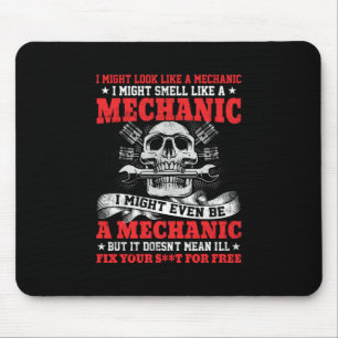 Mechanic I Might Look Like A Mechanic Mouse Pad
