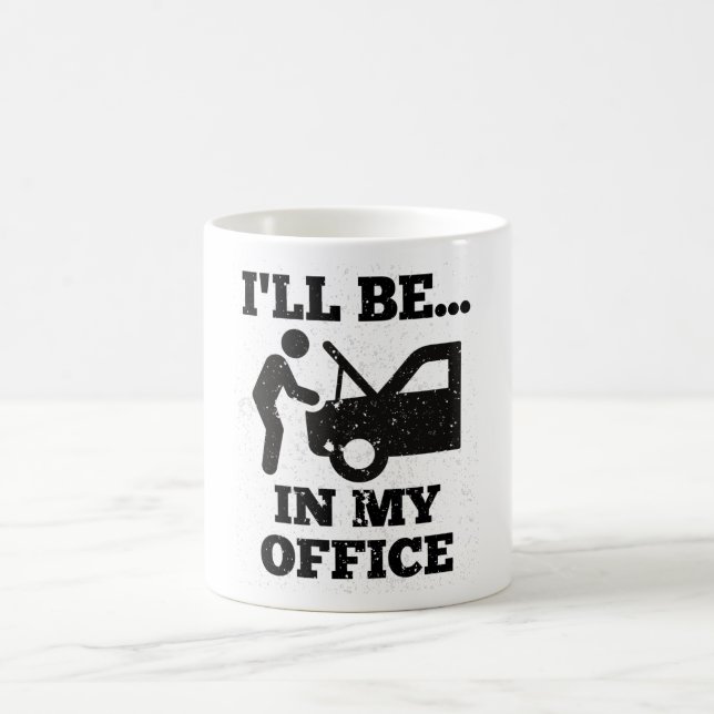 Mechanic I'll Be In My Office Auto Lover Car Lover Coffee Mug (Center)
