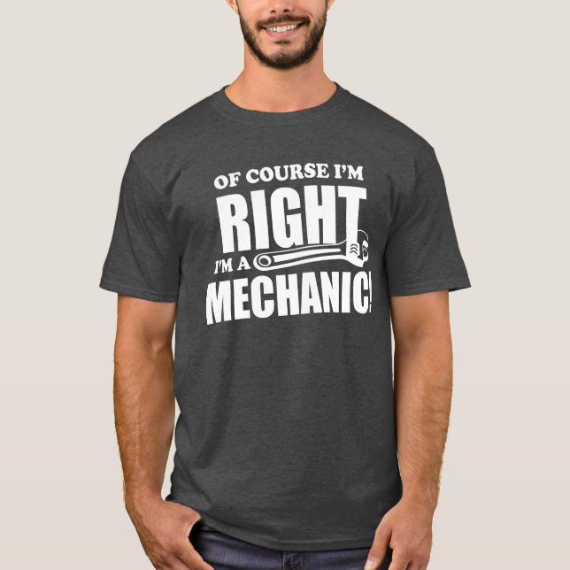 Mechanic is Always Right funny work humour job tee (Front)