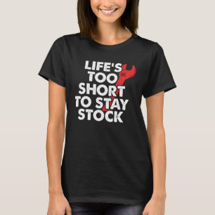 Mechanic Life Is Too Short To Stay Stock T-Shirt