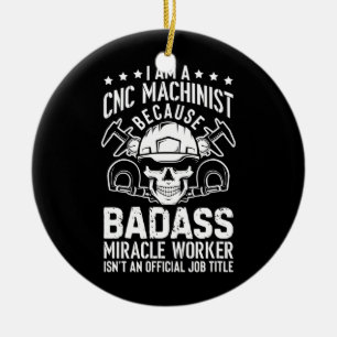 Mechanic Operator Engineer I Am A Cnc Machinist  Ceramic Tree Decoration