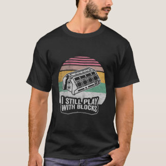 Mechanic Retro I Still Play With Blocks Racing Mai T-Shirt