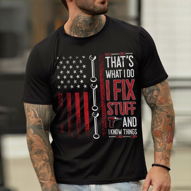 Mechanic Shirt, I Fix Stuff And I Know Things T-Shirt (Creator Uploaded)