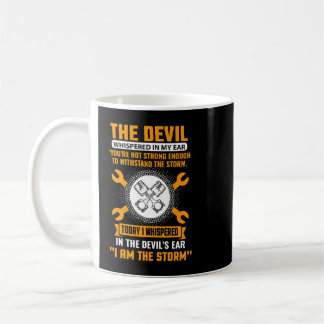 Mechanic STHE DEVIL WHISPERED IN MY EARI AM THE ST Coffee Mug