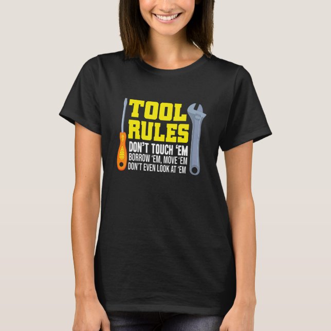 Mechanic  - Tool Rules Dont Touch Em Borrow Em T-Shirt (Front)