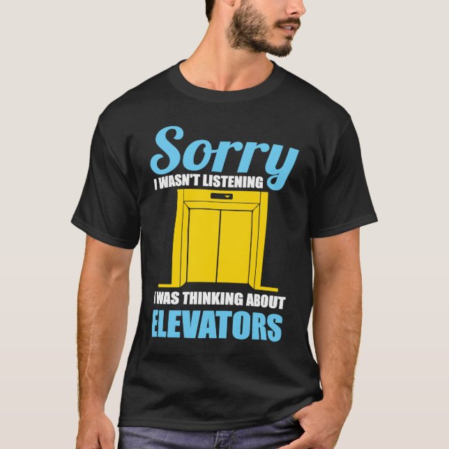 Mechanic Was Thinking about Elevators T-Shirt (Front)
