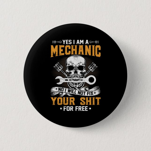 Mechanic Yes I Am A Mechanic 6 Cm Round Badge (Front)
