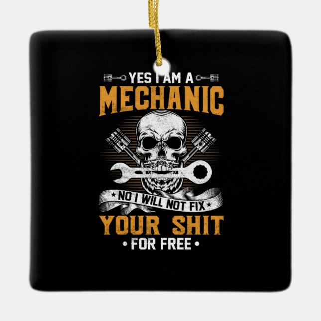 Mechanic Yes I Am A Mechanic Ceramic Ornament (Front)