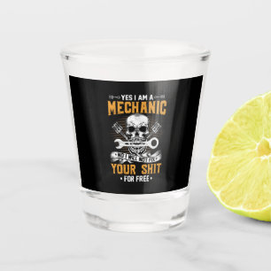Mechanic Yes I Am A Mechanic Shot Glass