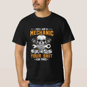 Mechanic Yes I Am A Mechanic T-Shirt