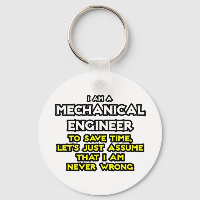 Mechanical Engineer...Assume I Am Never Wrong Key Ring (Front)