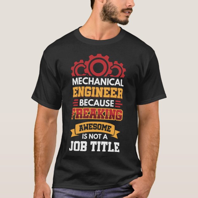 Mechanical engineer because freaking awesome is no T-Shirt (Front)