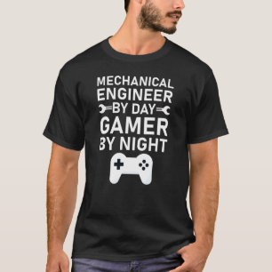Mechanical Engineer By Day Gamer By Night T-Shirt