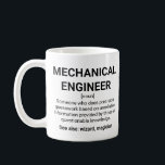 Mechanical engineer definition humour coffee mug<br><div class="desc">Mechanical engineer definition humour: Someone who does precision guesswork based on unreliable information provided by those of questionable knowledge. See also: wizard, magician.</div>