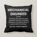 Mechanical Engineer Definition Meaning Cushion<br><div class="desc">Mechanical Engineer Definition Meaning: Someone who does precision guesswork based on unreliable information provided by those of questionable knowledge. See also: wizard, magician</div>