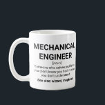 Mechanical Engineer Definition Noun Coffee Mug<br><div class="desc">Mechanical Engineer Definition noun: Someone who solves problems you didn't know you had in ways you don't understand. See also: wizard, magician</div>