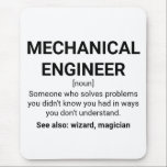 Mechanical Engineer Definition Noun Mouse Pad<br><div class="desc">Mechanical Engineer Definition noun: Someone who solves problems you didn't know you had in ways you don't understand. See also: wizard, magician</div>