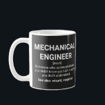 Mechanical Engineer Funny Definition Coffee Mug<br><div class="desc">Mechanical Engineer Funny Definition: Someone who solves problems you didn't know you had in ways you don't understand. See also: wizard, magician</div>