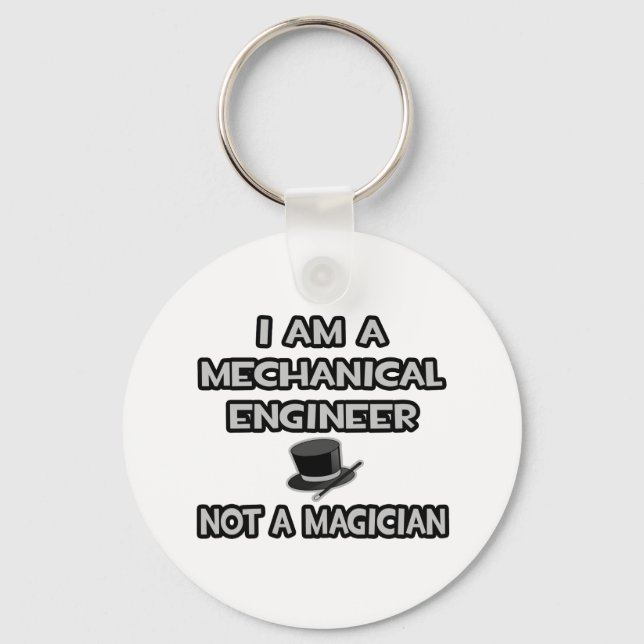 Mechanical Engineer ... Not A Magician Key Ring (Front)