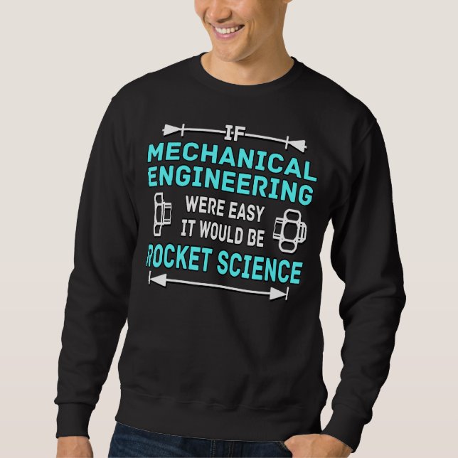 Mechanical Engineer Rocket Science Mechanical Engi Sweatshirt (Front)