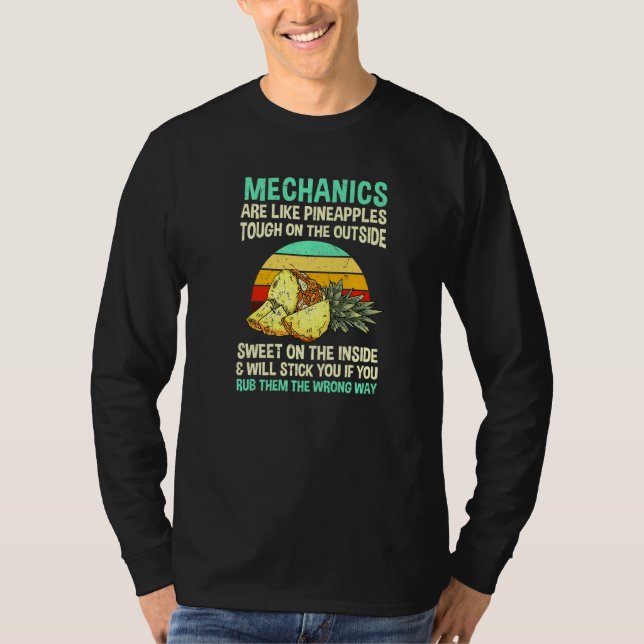 Mechanics Are Like Pineapples Machinist Coworker S T-Shirt (Front)