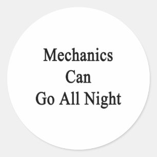 Mechanics Can Go All Night Classic Round Sticker