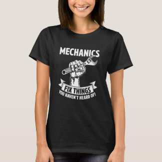 Mechanics Fix Things You Haven't Heard Of Auto Rep T-Shirt
