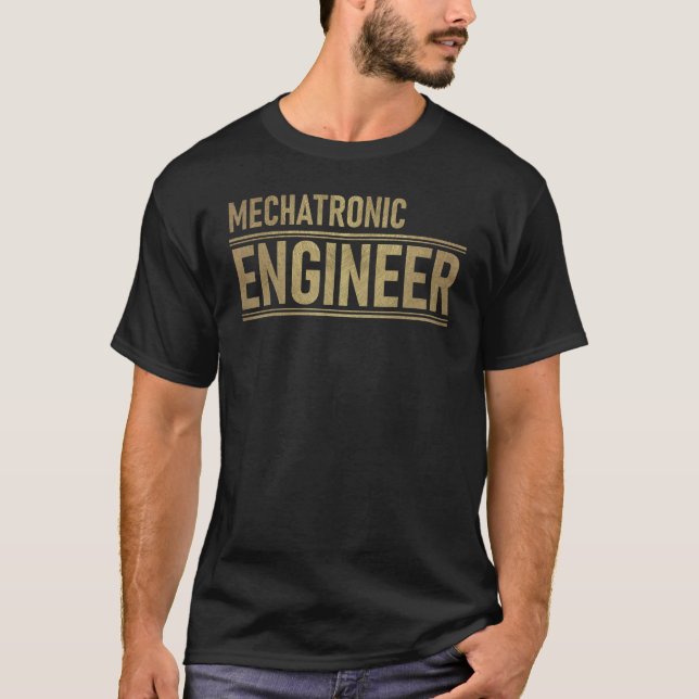 Mechatronics Engineer Engineering Mechanics Roboti T-Shirt (Front)