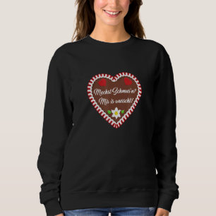 Mechst Schmus'n Mir Is Wurscht Bavarian Gingerbrea Sweatshirt