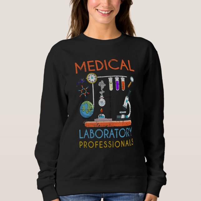 Med Lab Science Microscope Medical Laboratory Prof Sweatshirt (Front)