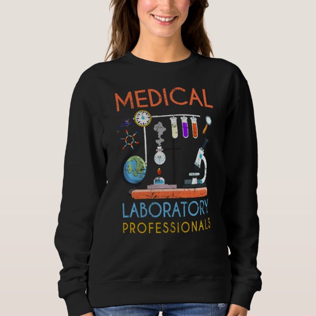 Med Lab Science Microscope Medical Laboratory Prof Sweatshirt (Front)