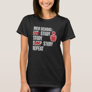 Med School Eat Study Sleep Medical Students Doctor T-Shirt