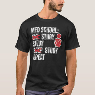 Med School Eat Study Sleep Medical Students Doctor T-Shirt