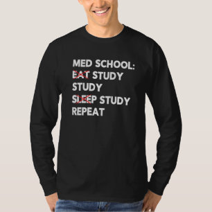 Med School Eat Study Sleep Repeat Medical Student T-Shirt