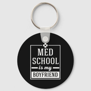 Med School Is My Boyfriend Funny Student Doctor Key Ring