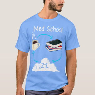 Med School Medical Student College Medicine Gift T-Shirt