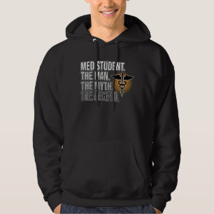 Med Student Man Myth Legend Medical School Doctor  Hoodie