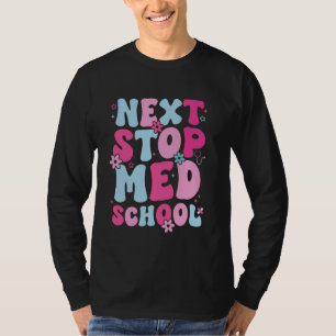 Med Student Next Stop Med School Future Doctor T-Shirt
