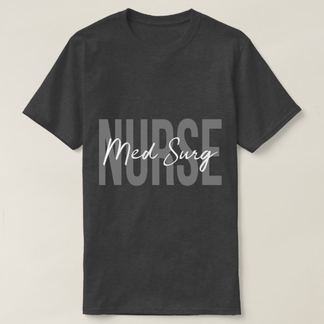 Med Surg Nurse Medical Surgical Nursing Department T-Shirt (Design Front)