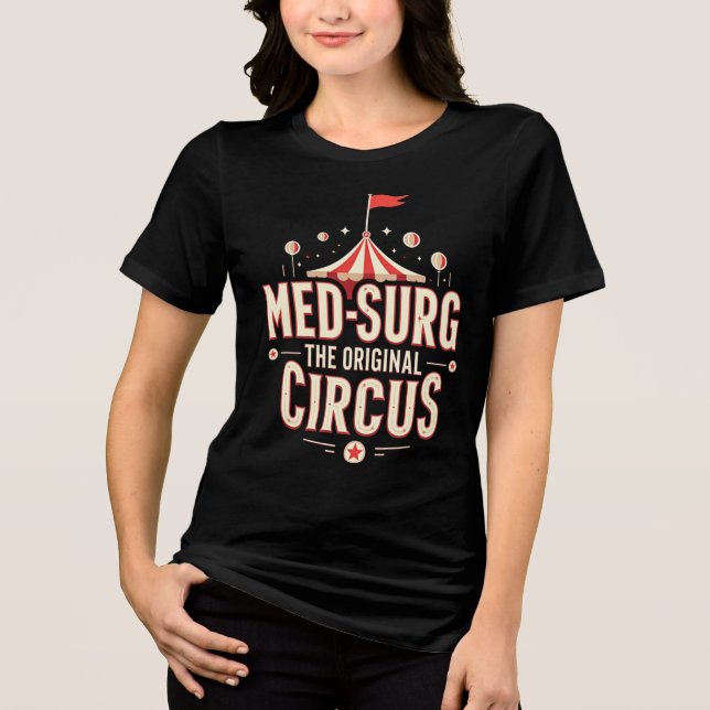 Med-Surg: The Original Circus Tri-Blend Shirt (Front)