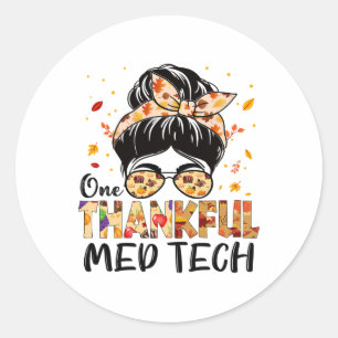 Med Tech One Thankful Messy Bun Thanksgiving Fall Classic Round Sticker