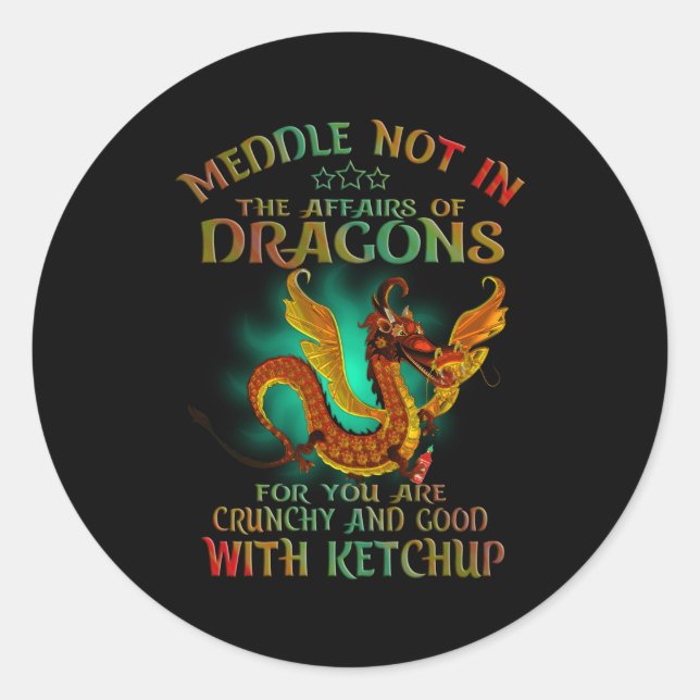 Meddle Not In The Affairs Of Dragons Classic Round Sticker (Front)