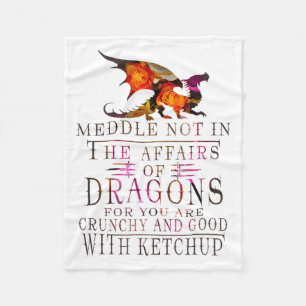 Meddle Not In The Affairs Of Dragons Funny Fleece Blanket