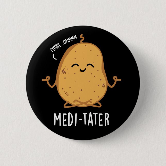Medi-tater Funny Meditating Potato Pun Dark BG 6 Cm Round Badge (Front)