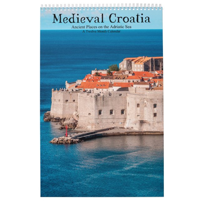 Mediaeval Croatia Ancient Places on Adriatic Sea Calendar (Cover)