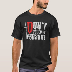 Mediaeval Ren Fair - Don't Touch Me Peasant T-Shirt