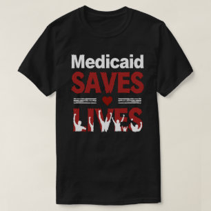Medicaid Saves Lives: How Healthcare Access Reduce T-Shirt